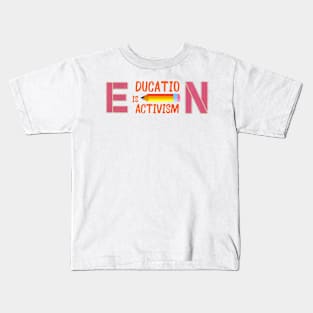 Educating Is Activism Kids T-Shirt